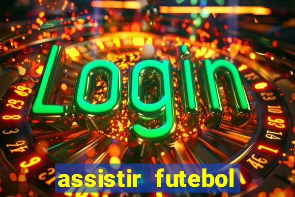 assistir futebol sem travar